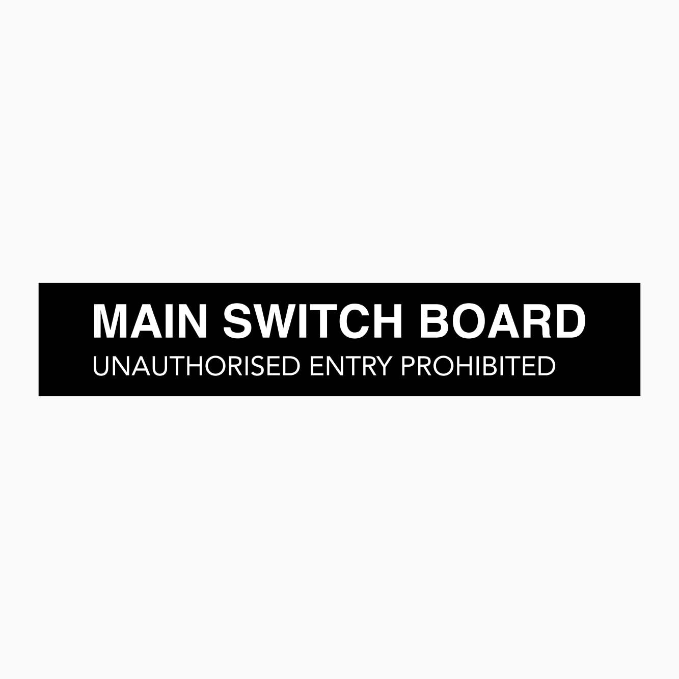 MAIN SWITCH BOARD UNAUTHORISED ENTRY PROHIBITED SIGN