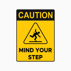 CAUTION MIND YOUR STEP SIGN