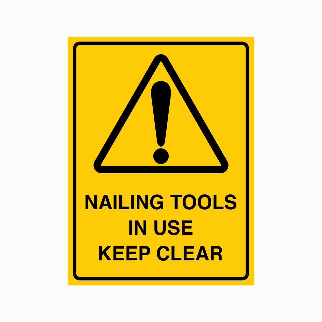 WARNING NAILING TOOLS IN USE KEEP CLEAR SIGNS - GET SIGNS