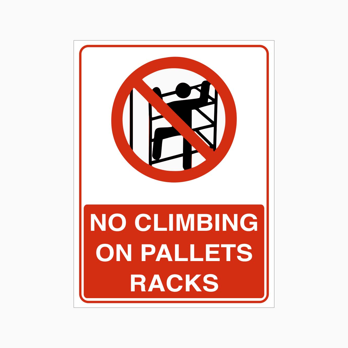 NO CLIMBING ON PALLETS RACKS SIGN