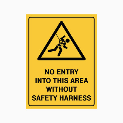 NO ENTRY INTO THIS AREA WITHOUT SAFETY HARNESS SIGN