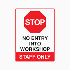 STOP NO ENTRY TO WORKSHOP - STAFF ONLY SIGN
