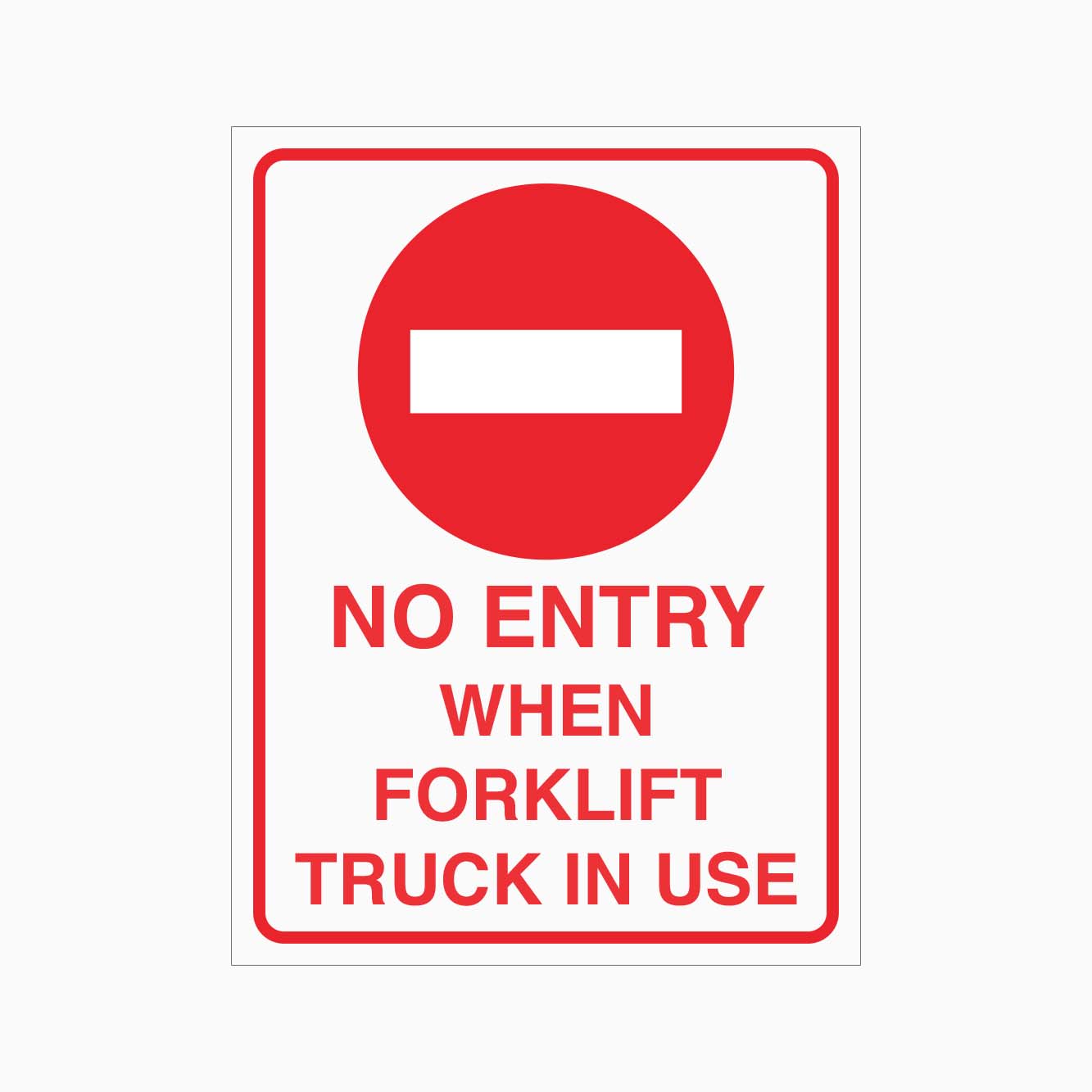 NO ENTRY WHEN FORKLIFT TRUCK IN USE SIGN - GET SIGNS