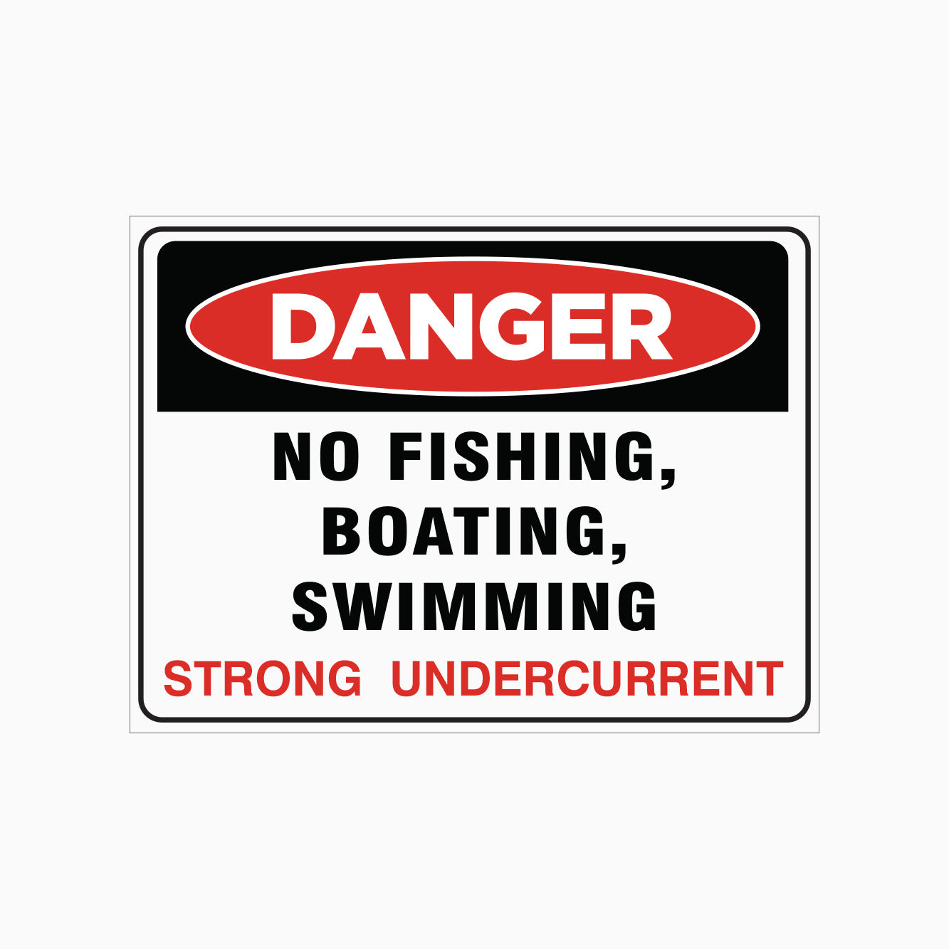 Undercurrents Sign NO FISHING, SWIMMING and BOATING - STRONG UNDERCURRENT SIGN – Get signs