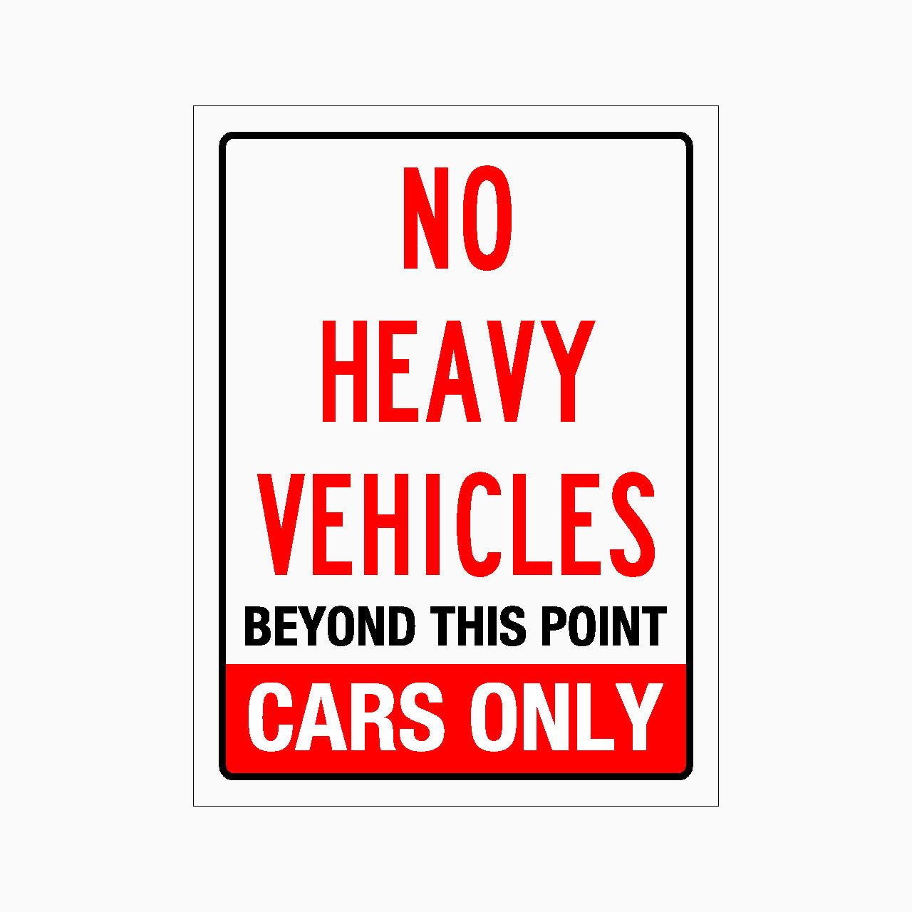 NO HEAVY VEHICLES BEYOND THIS POINT CARS ONLY SIGN  GET SIGNS