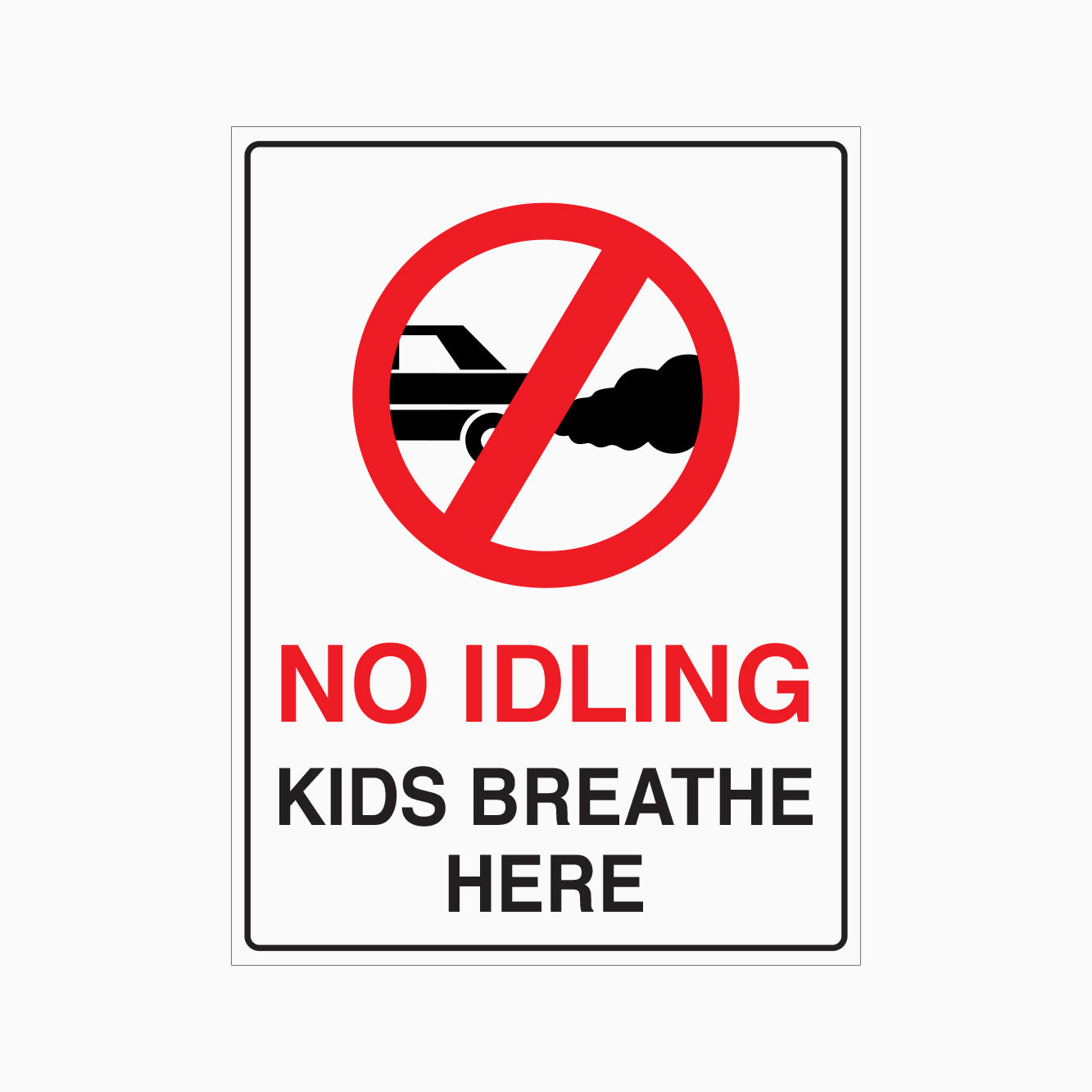 NO IDLING SIGN - KIDS BREATHE HERE SIGN