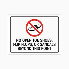 NO OPEN TOE SHOES, FLIP, OR SANDALS BEYOND THIS POINT SIGN