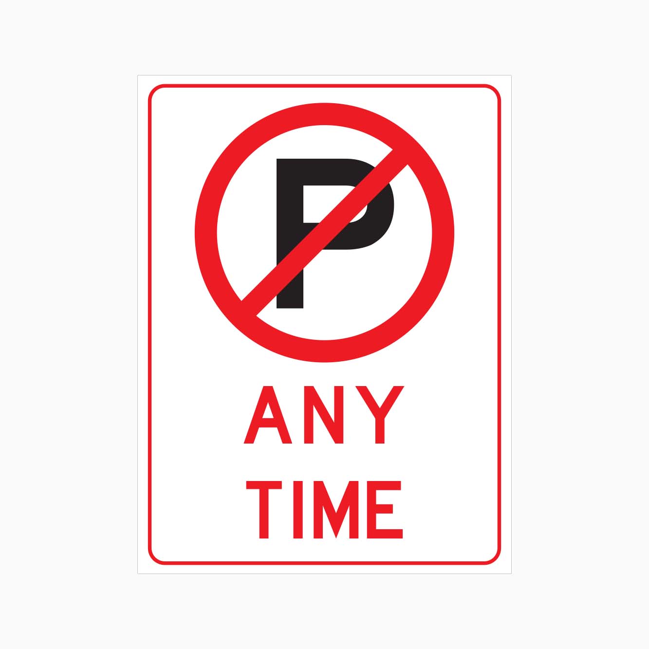 NO PARKING ANY TIME SIGN - GET SIGNS