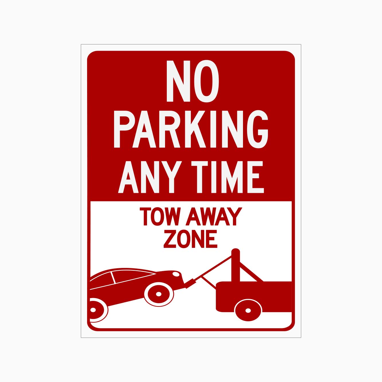 NO PARKING ANY TIME TOW AWAY ZONE SIGN - GET SIGNS