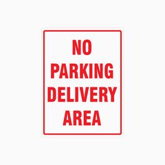 NO PARKING DELIVERY AREA SIGN