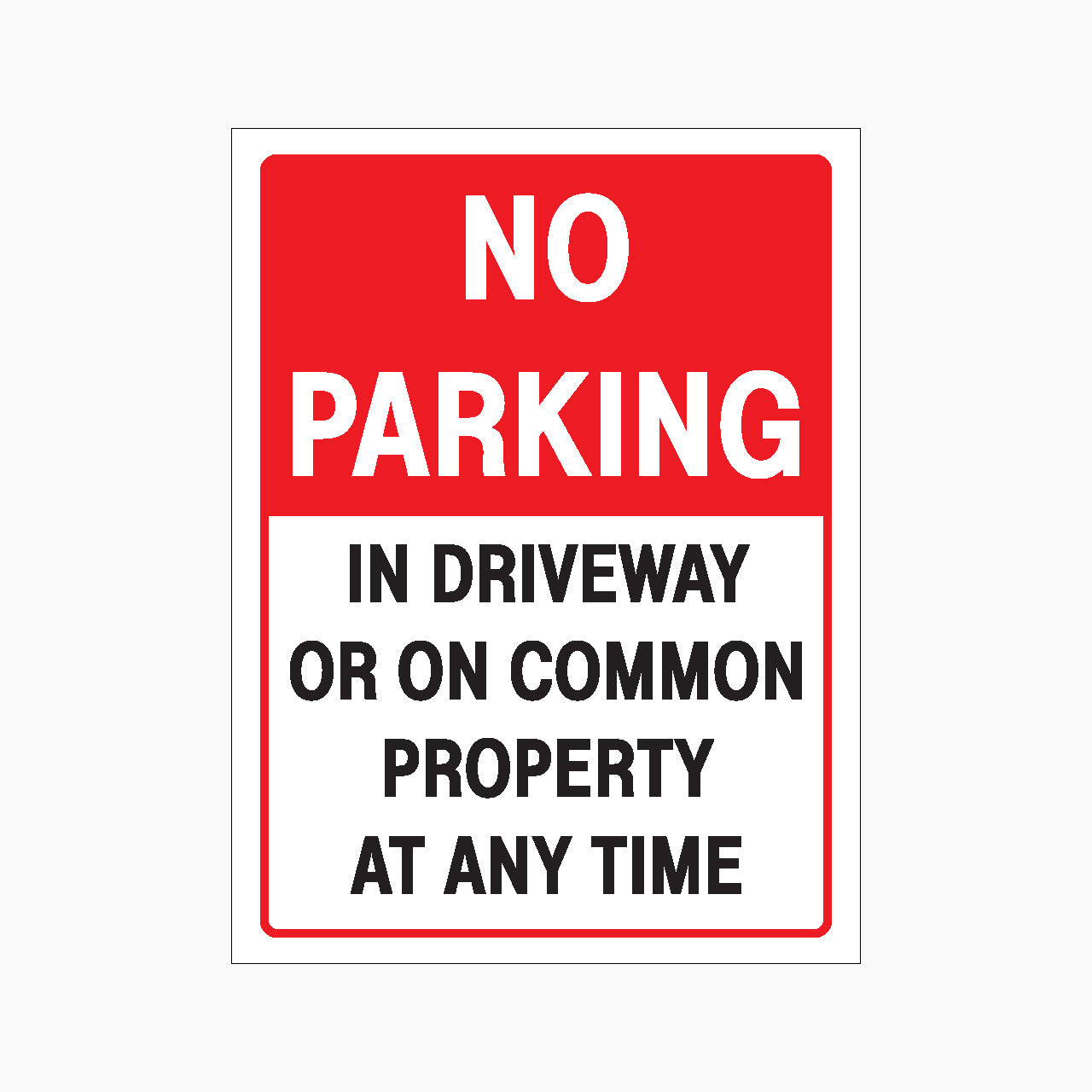NO PARKING IN DRIVEWAY OR ON COMMON PROPERTY AT ANY TIME SIGN