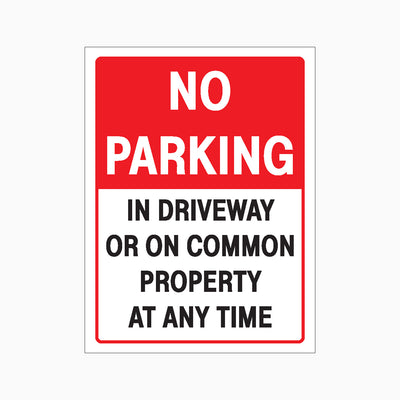 NO PARKING IN DRIVEWAY OR ON COMMON PROPERTY AT ANY TIME SIGN