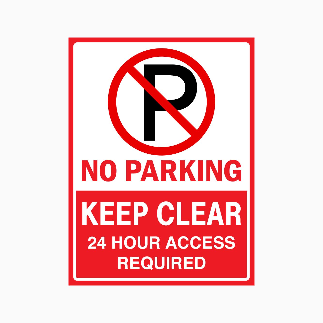 NO PARKING KEEP CLEAR 24 HOUR ACCESS REQUIRED SIGN - GET SIGNS