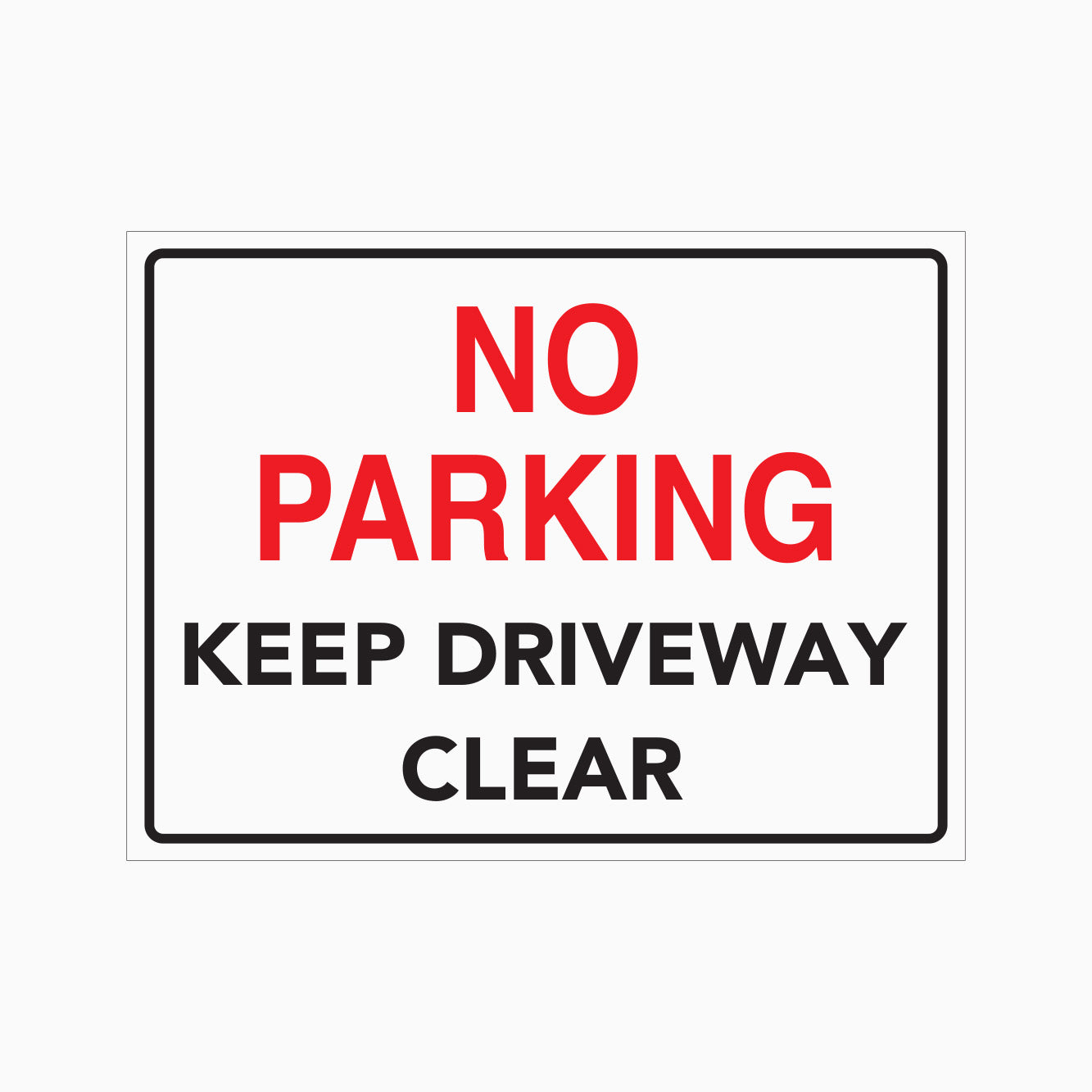 NO PARKING SIGN - KEEP DRIVEWAY CLEAR SIGN
