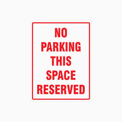 NO PARKING THIS SPACE RESERVED SIGN