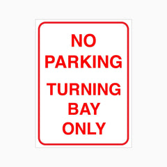 NO PARKING TURNING BAY ONLY SIGN