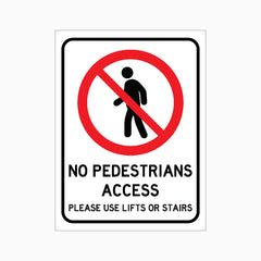 NO PEDESTRIANS ACCESS PLEASE USE LIFTS OR STAIRS SIGN