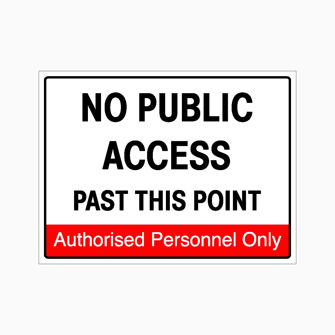 NO PUBLIC ACCESS PAST THIS POINT AUTHORISED PERSONNEL ONLY SIGN - GET SIGNS