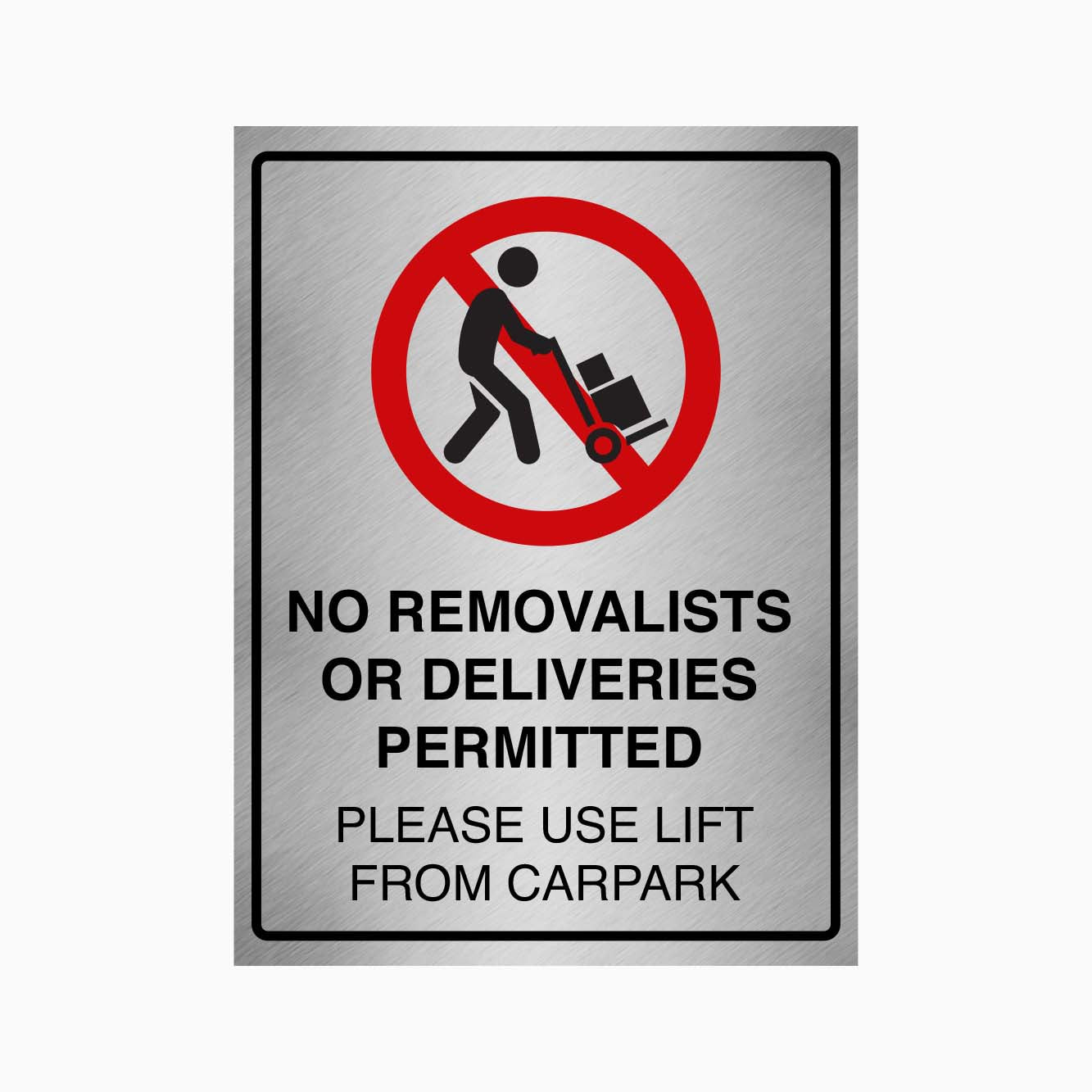 NO REMOVALISTS OR DELIVERIES PERMITTED SIGN - PLEASE USE LIFT FROM CAR PARK SIGN - GET SIGNS