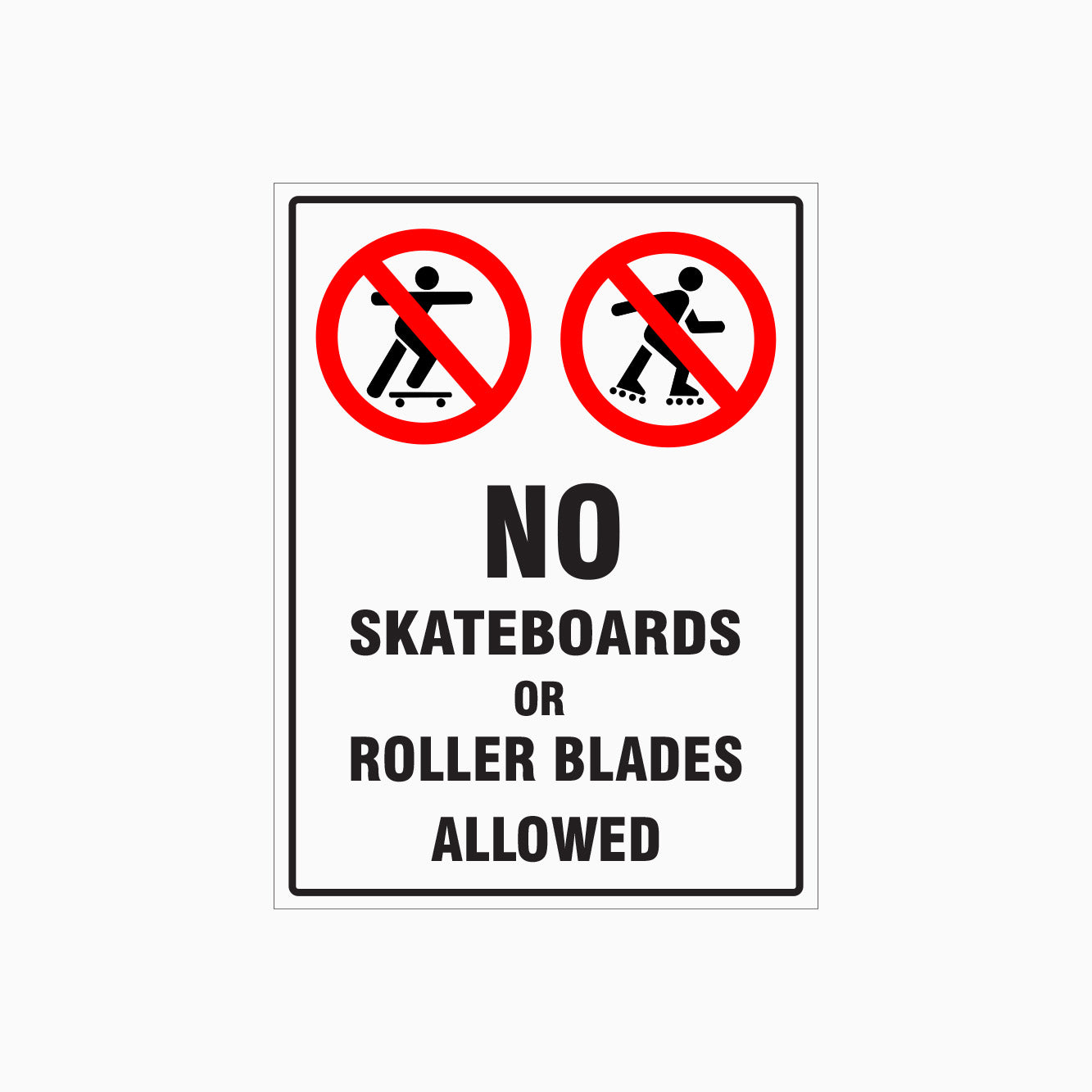 NO SKATEBOARDS OR ROLLER BLADES ALLOWED SIGN - PROHIBITION SIGNS
