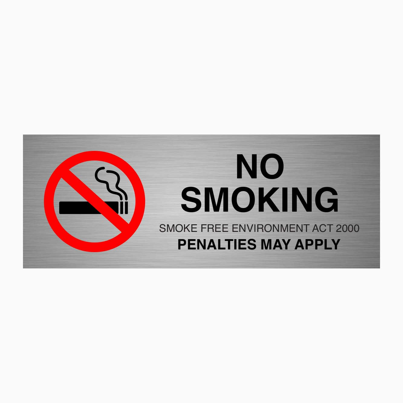 NO SMOKING SMOKE FREE ENVIRONMENT ACT 2000 PENALTIES MAY APPLY SIGN - BRUSHED SILVER ALUMINIUM SIGN AT GET SIGNS