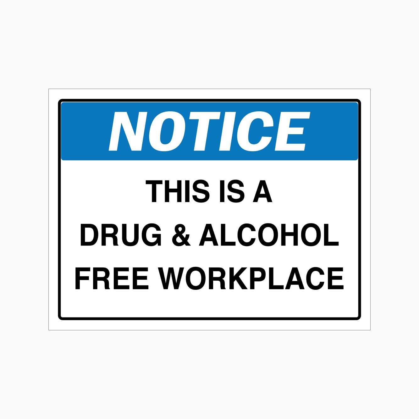 NOTICE THIS IS A DRUG AND ALCOHOL FREE WORKPLACE SIGN