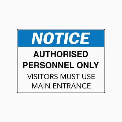 NOTICE AUTHORISED PERSONNEL ONLY VISITORS MUST USE MAIN ENTRANCE SIGN