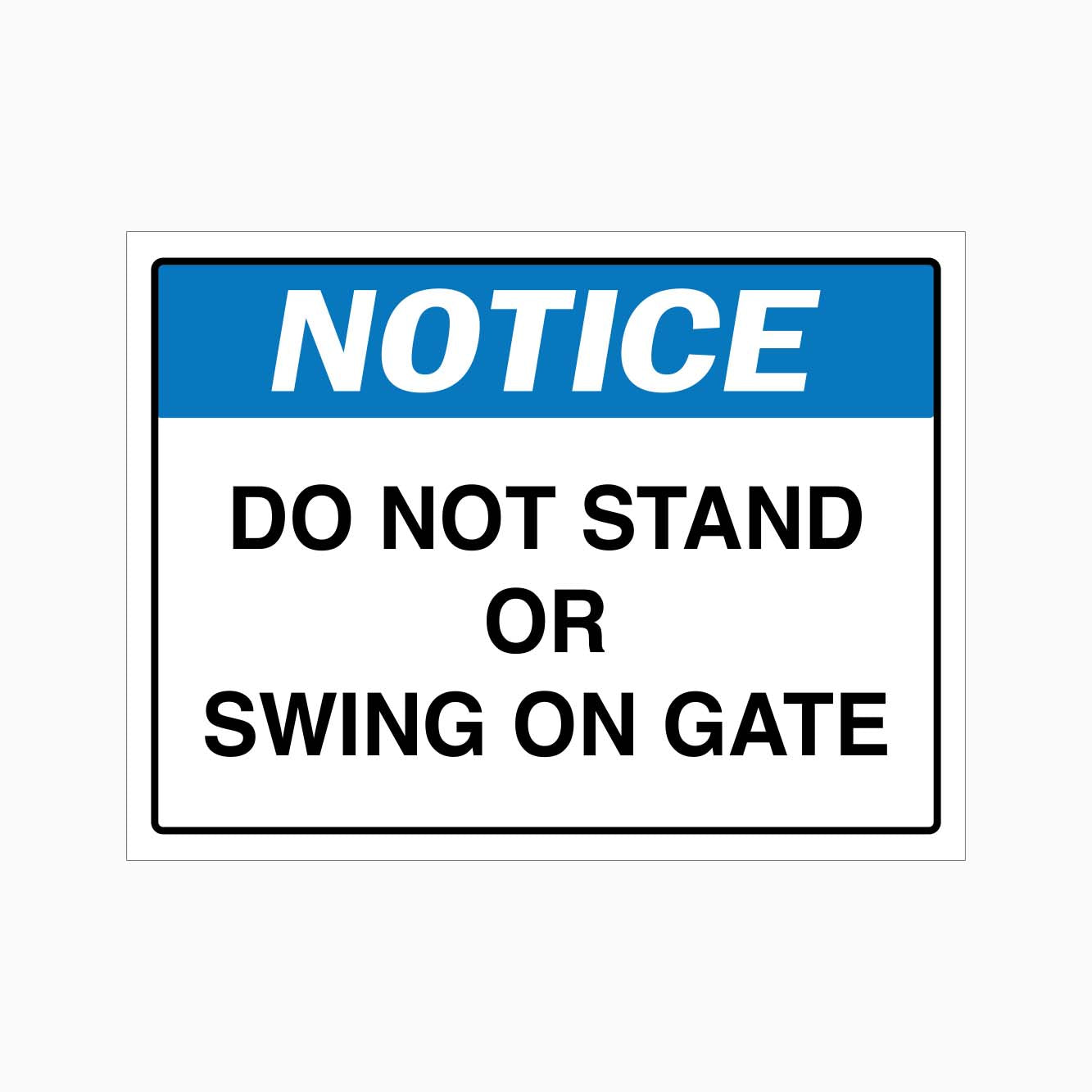 NOTICE DO NOT STAND OR SWING ON GATE SIGN