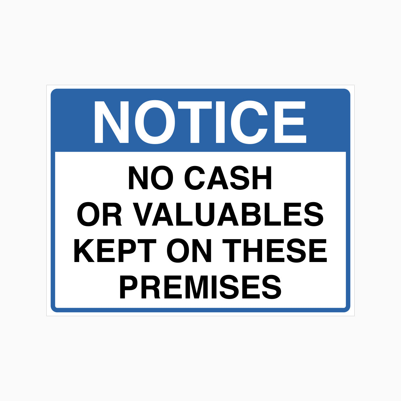 No Cash Sign Example NOTICE NO CASH OR VALUABLES KEPT ON THESE PREMISES SIGN – Get signs