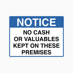 NOTICE NO CASH OR VALUABLES KEPT ON THESE PREMISES SIGN