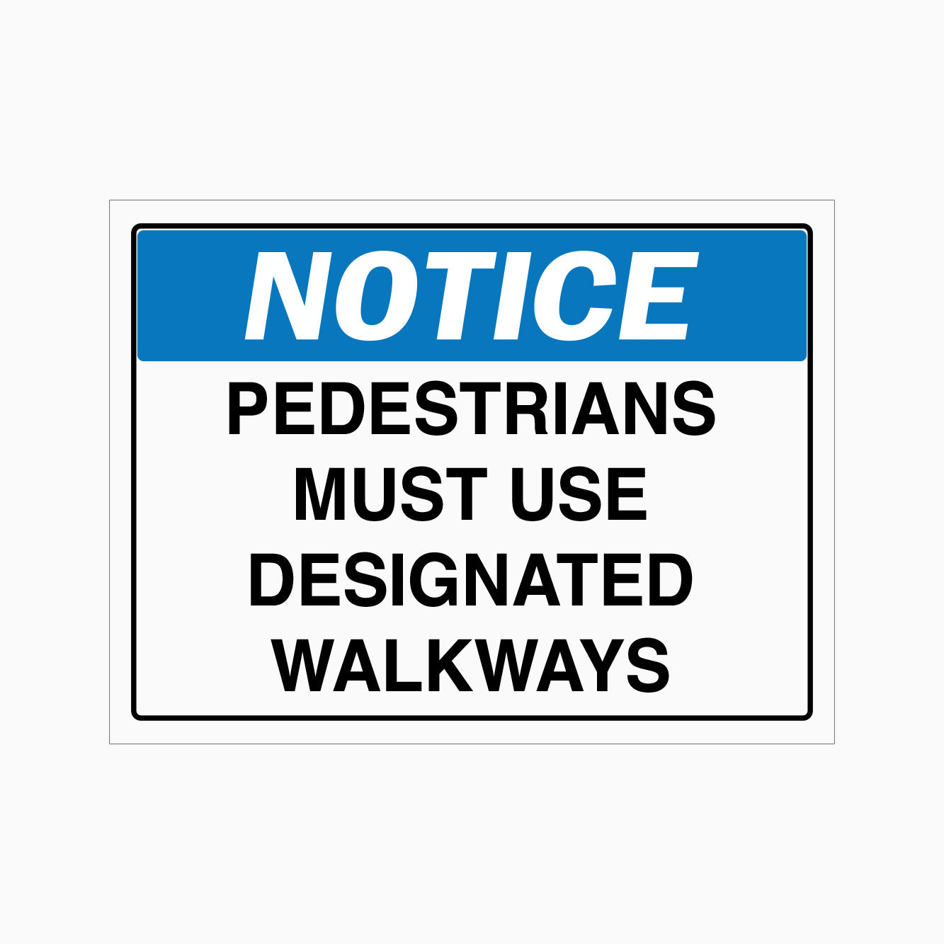 NOTICE PEDESTRIANS MUST USE DESIGNATED WALKWAYS SIGN