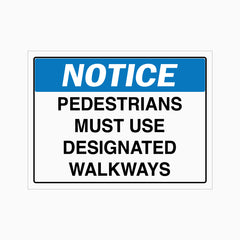 NOTICE PEDESTRIANS MUST USE DESIGNATED WALKWAYS SIGN