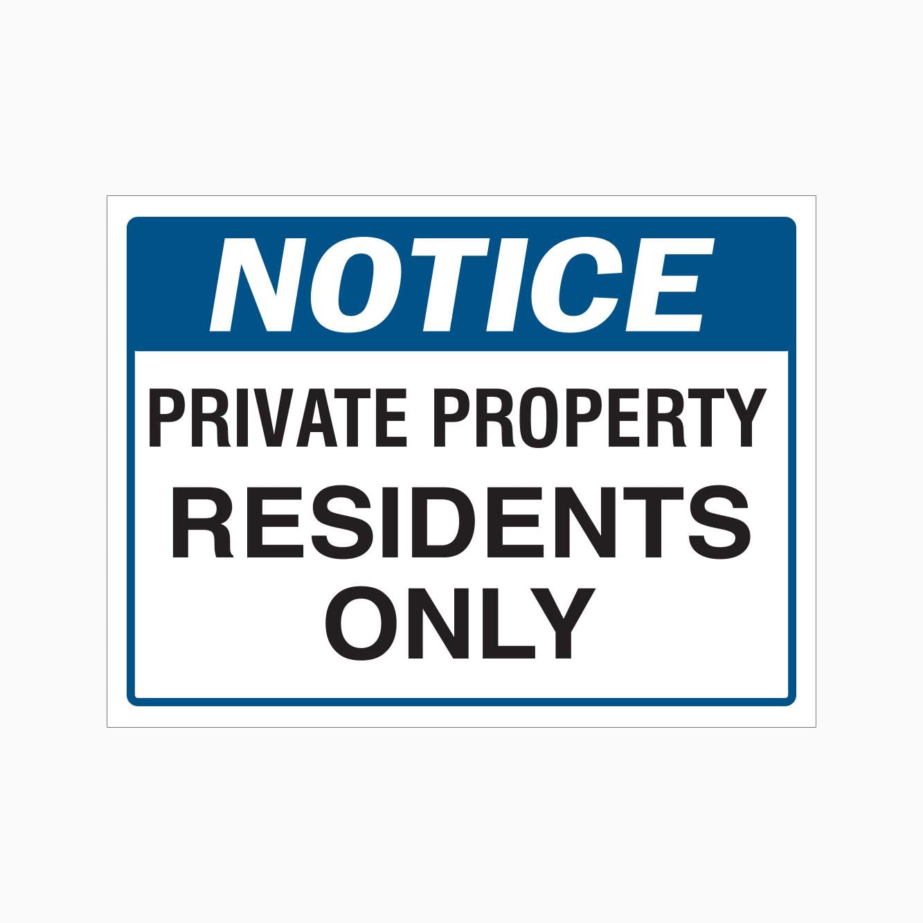 NOTICE PRIVATE PROPERTY RESIDENTS ONLY SIGN - GET SIGNS