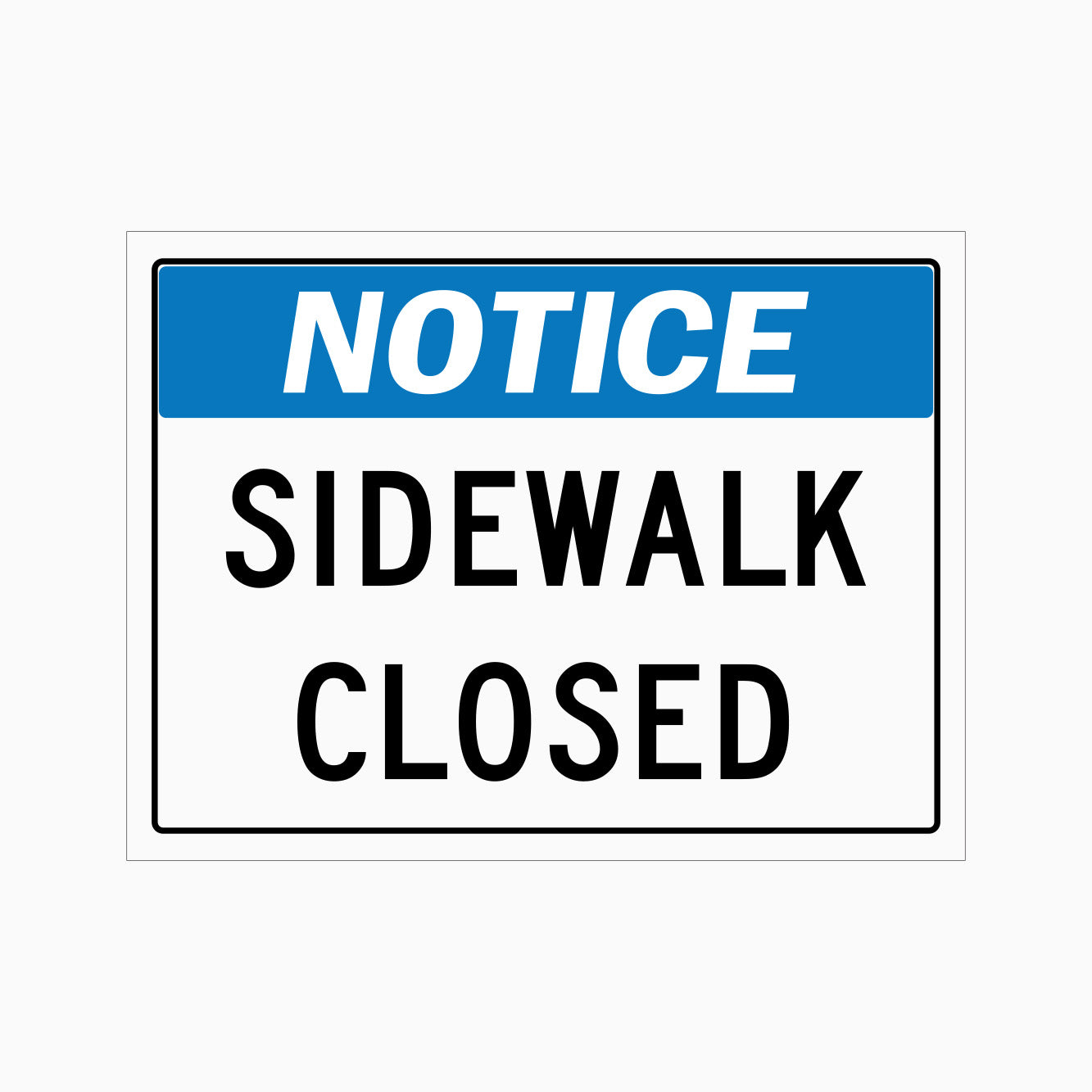 NOTICE SIDEWALK CLOSED SIGN