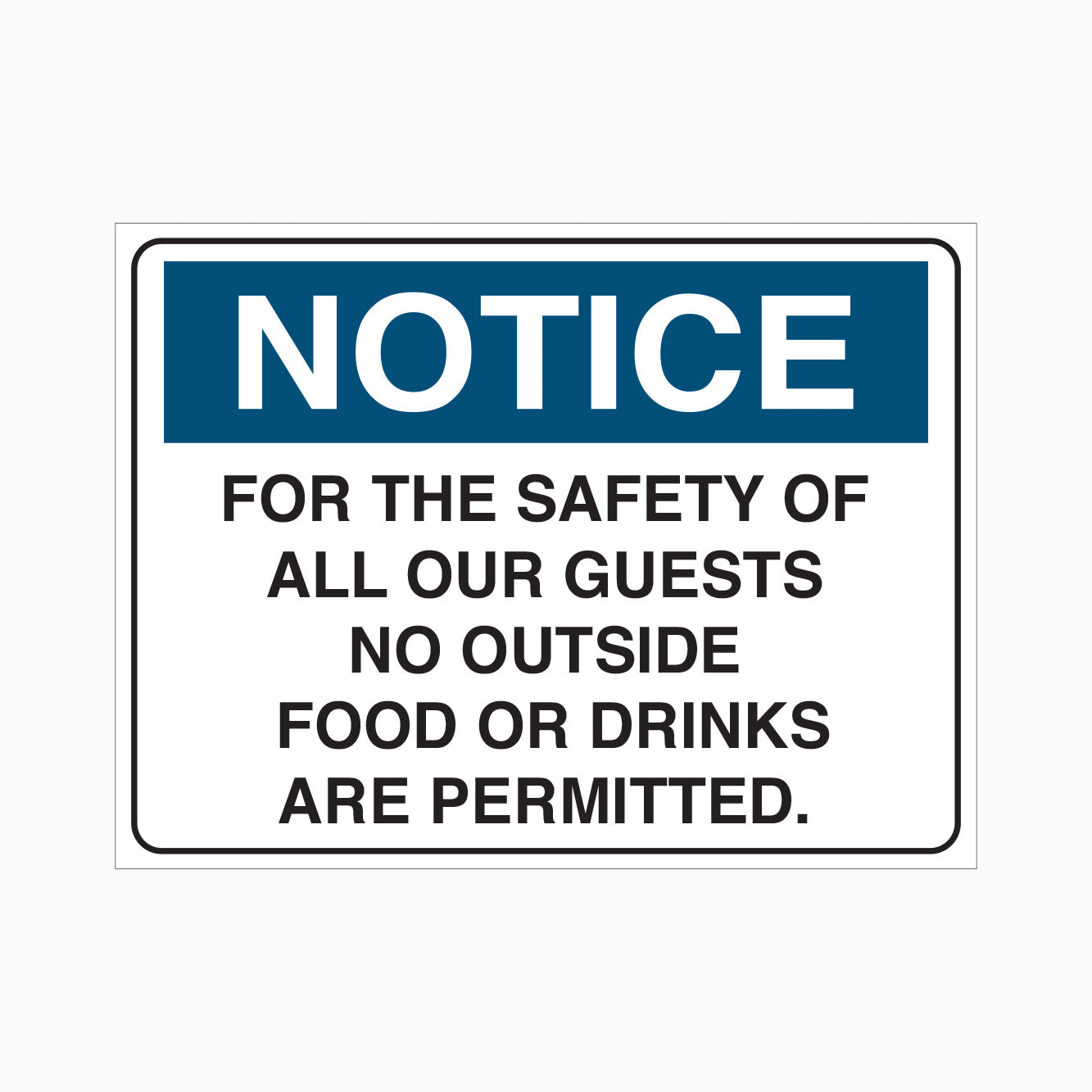 NOTICE SIGN - FOR THE SAFETY OF ALL OUR GUESTS NO OUTSIDE FOOD OR DRINKS ARE PERMITTED SIGN