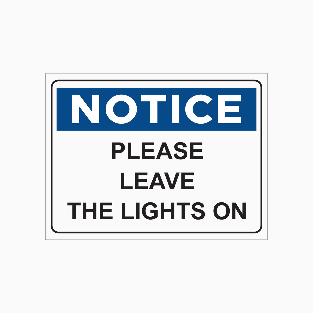 PLEASE LEAVE THE LIGHTS ON SIGN - NOTICE SIGN