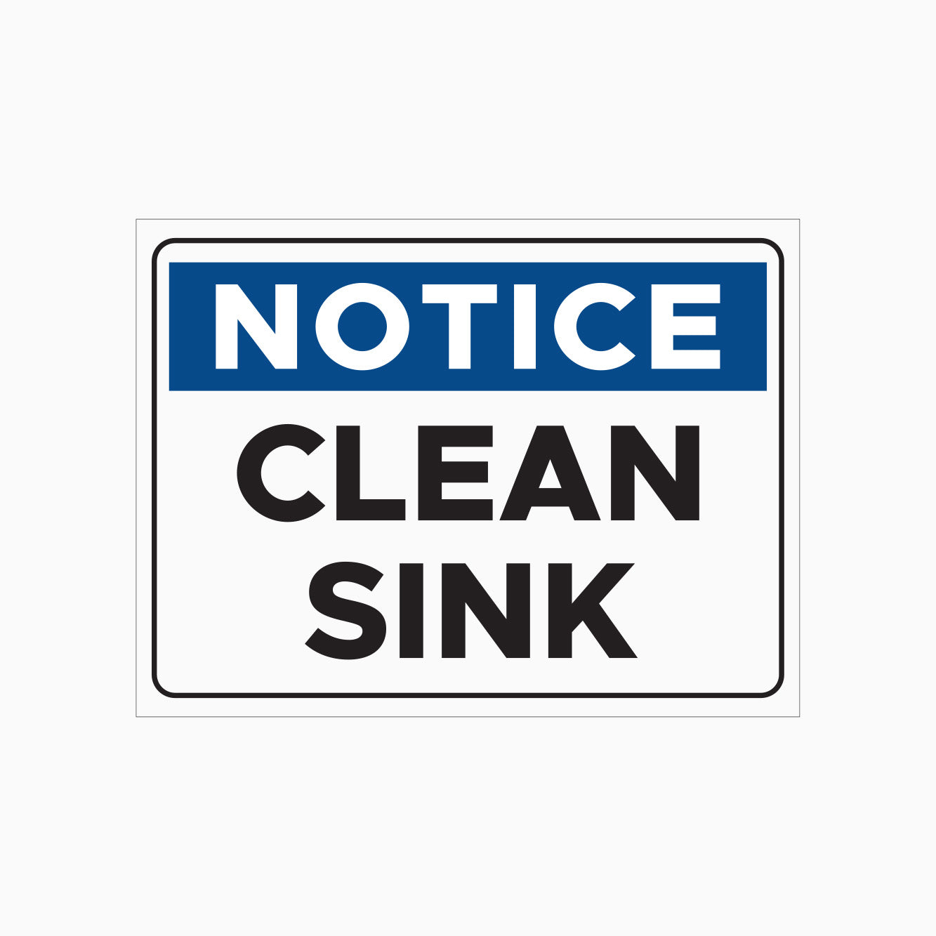 NOTICE SIGN - CLEAN SINK SIGN