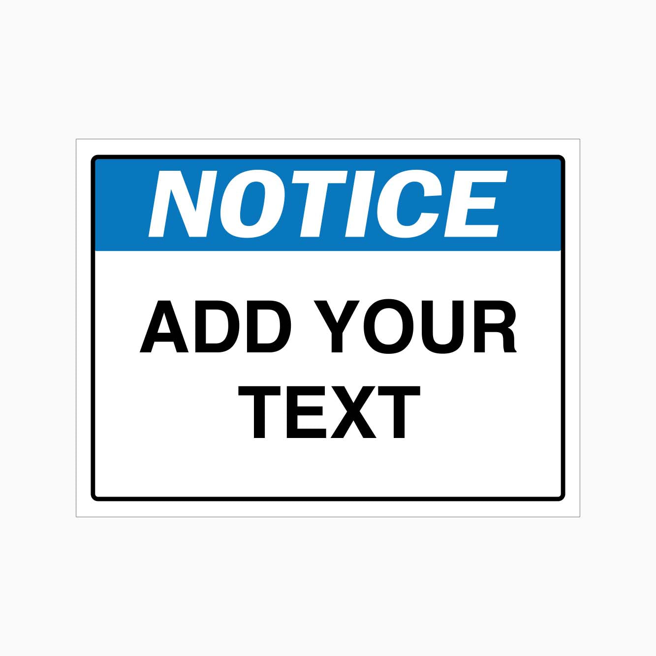 Notice Sign with Custom Text - Order Custom Safety & Statutory Signs ...
