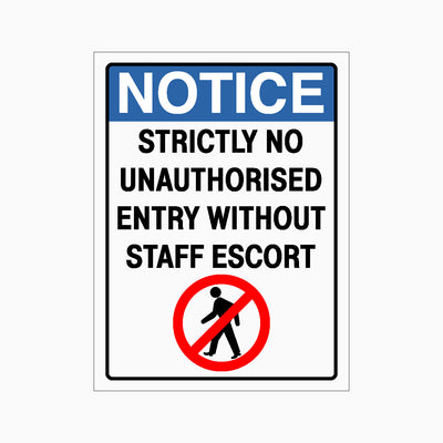 NOTICE STRICTLY NO UNAUTHORISED ENTRY WITHOUT STAFF ESCORT SIGN