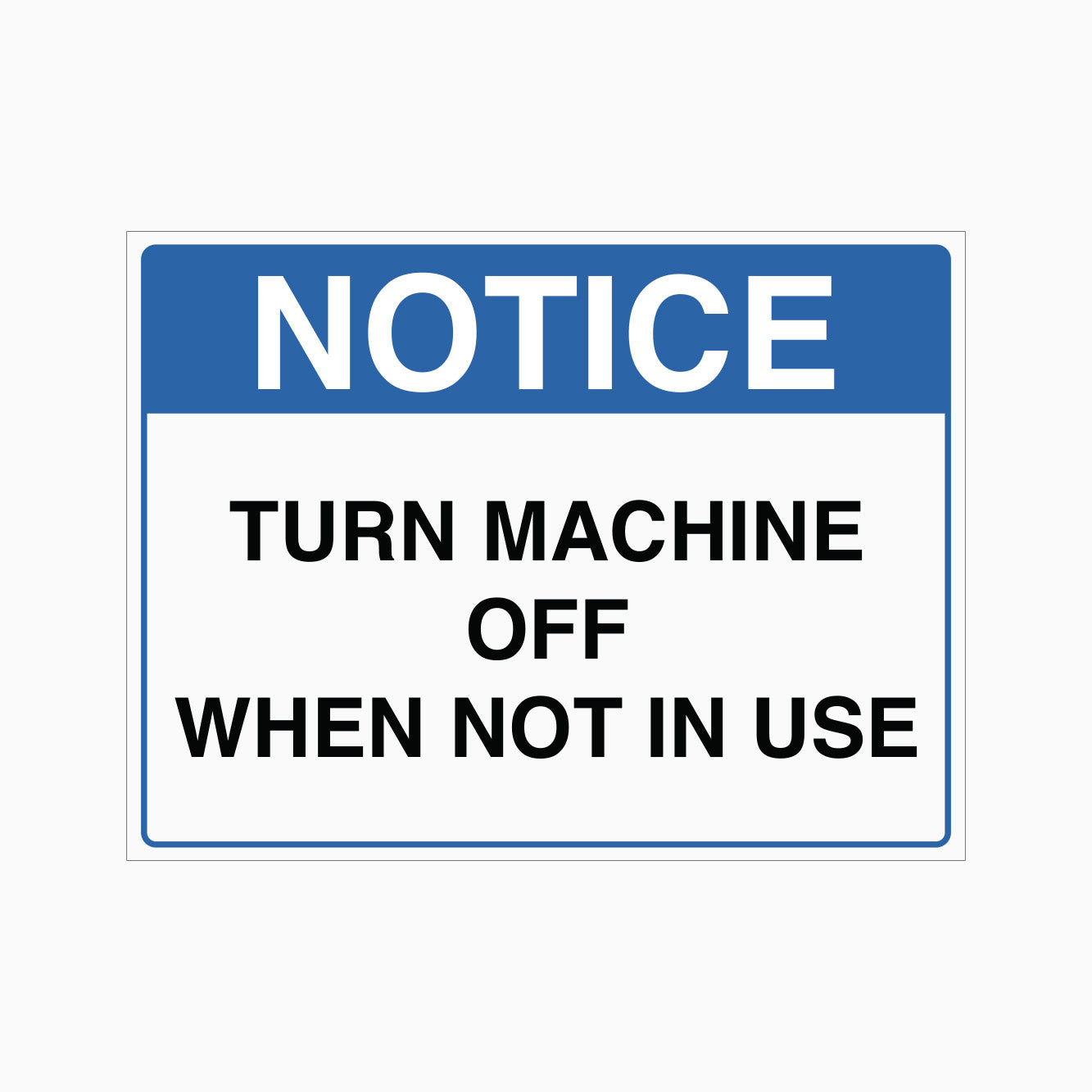 NOTICE TURN MACHINE OFF WHEN NOT IN USE SIGN – Get signs