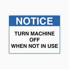NOTICE TURN MACHINE OFF WHEN NOT IN USE SIGN
