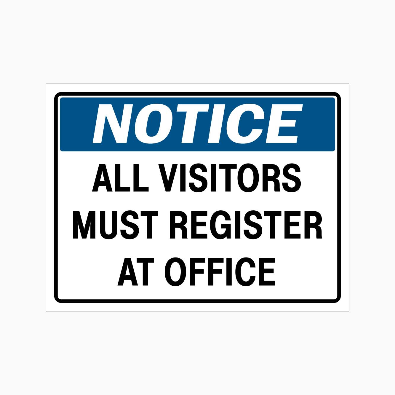 NOTICE ALL VISITOR MUST REGISTER AT OFFICE SIGN - GET SIGNS