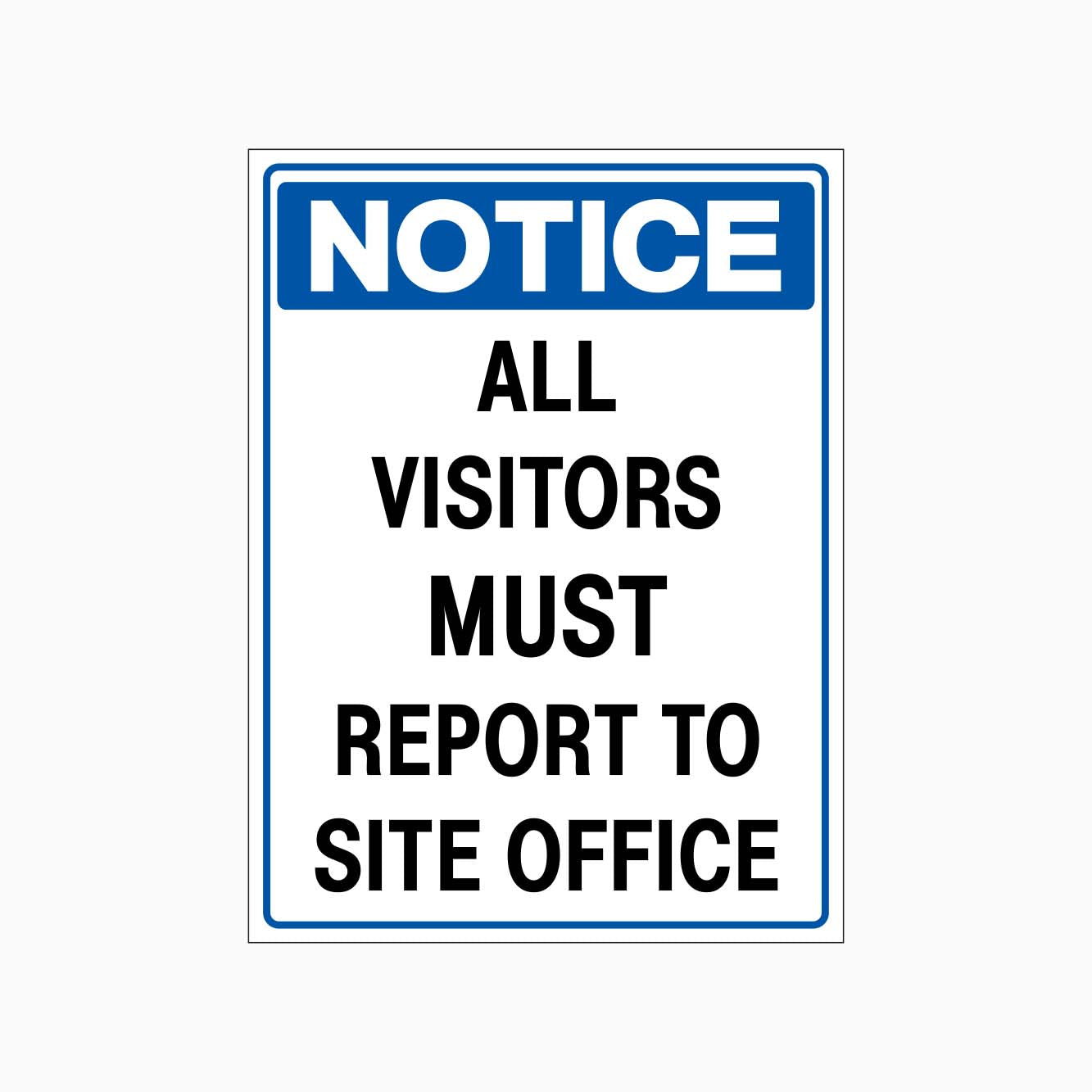 NOTICE ALL VISITORS MUST REPORT TO SITE OFFICE SIGN - GET SIGNS