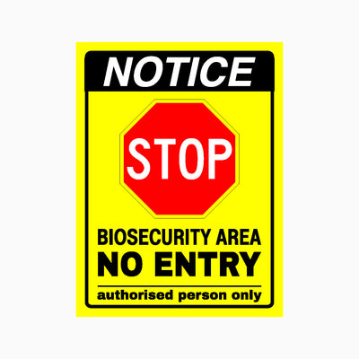 NOTICE STOP BIOSECURITY AREA NO ENTRY AUTHORISED PERSON ONLY SIGN