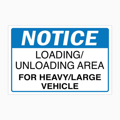 NOTICE LOADING AND UNLOADING AREA FOR HEAVY AND LARGE VEHICLE SIGN