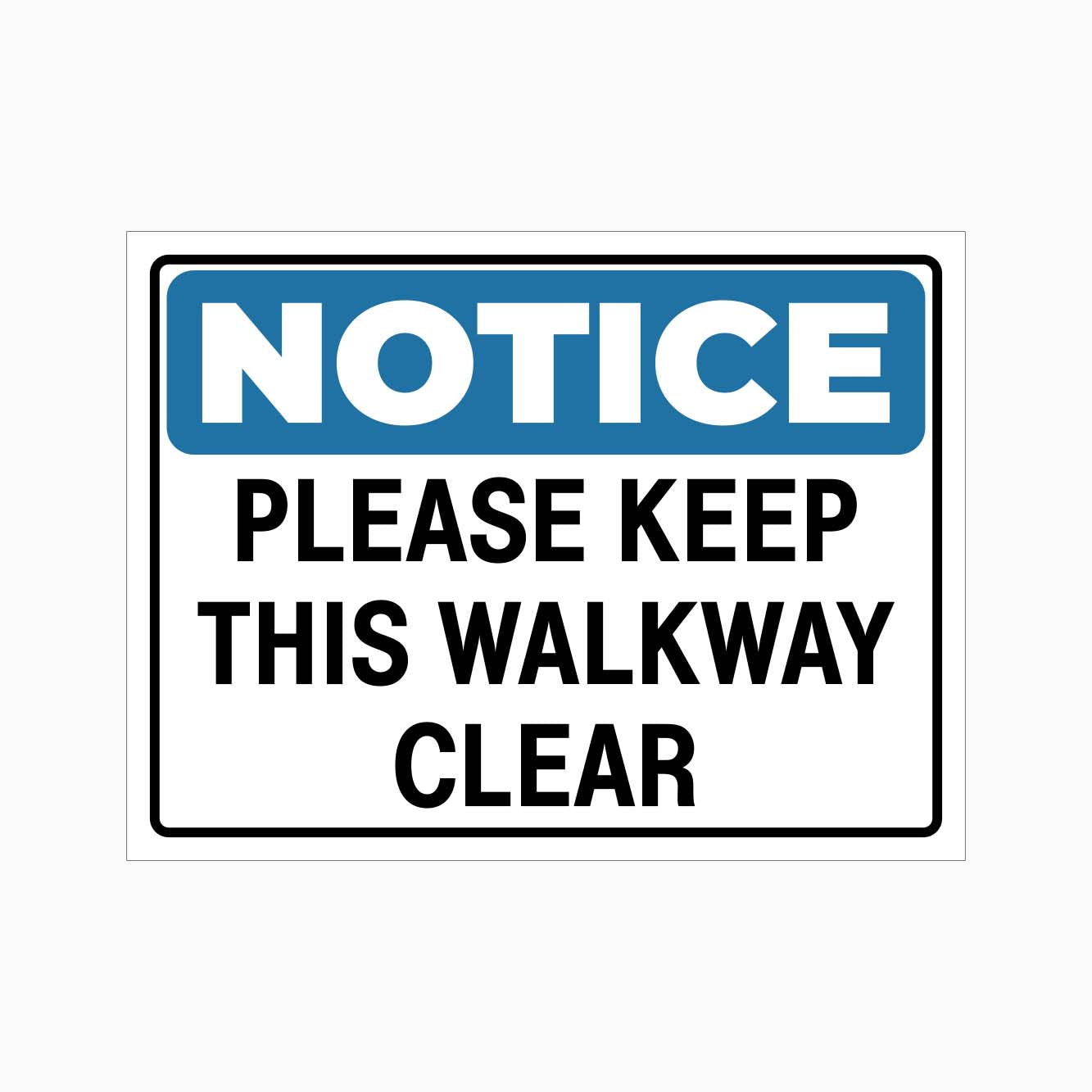 NOTICE PLEASE KEEP THIS WALKWAY CLEAR SIGN - GET SIGNS