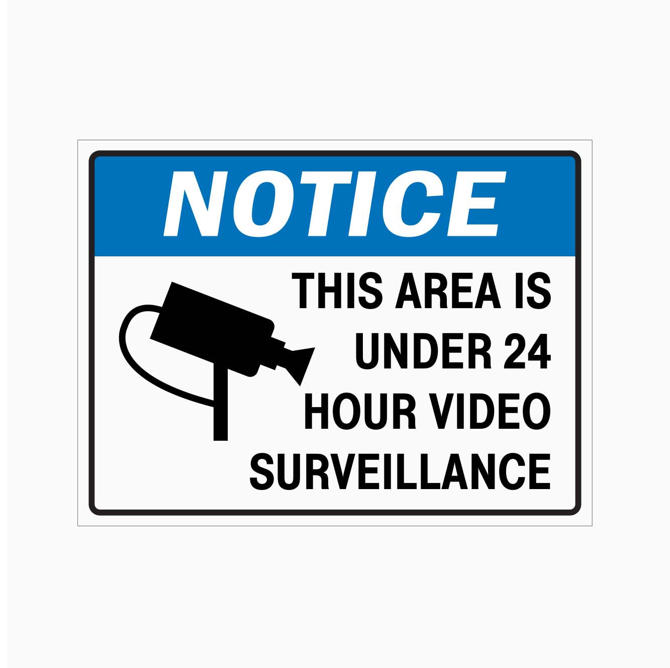 NOTICE THIS AREA IS UNDER 24 HOUR VIDEO SURVEILLANCE SIGN - GET SIGNS
