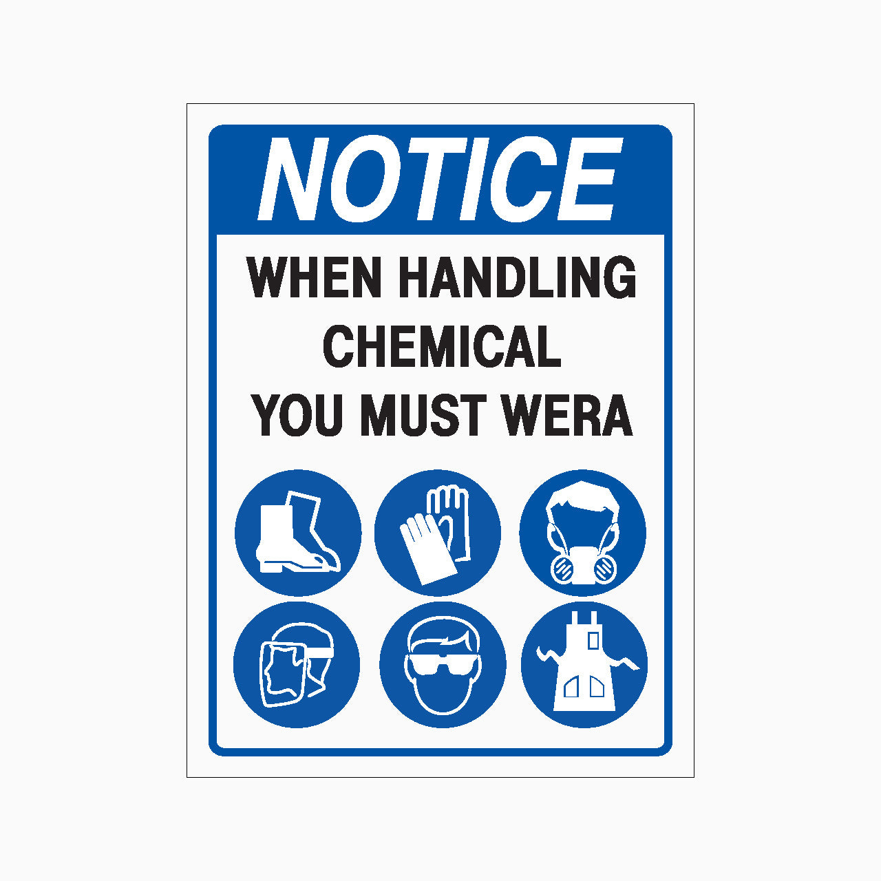 NOTICE: When handling chemicals, you must wear safety shoes, gloves, half mask, face shield, safety glasses, and apron SIGN