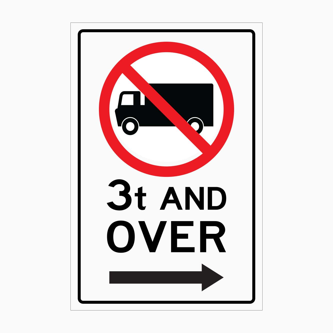 NO TRUCK 3T AND OVER SIGN RIGHT ARROW - GET SIGNS