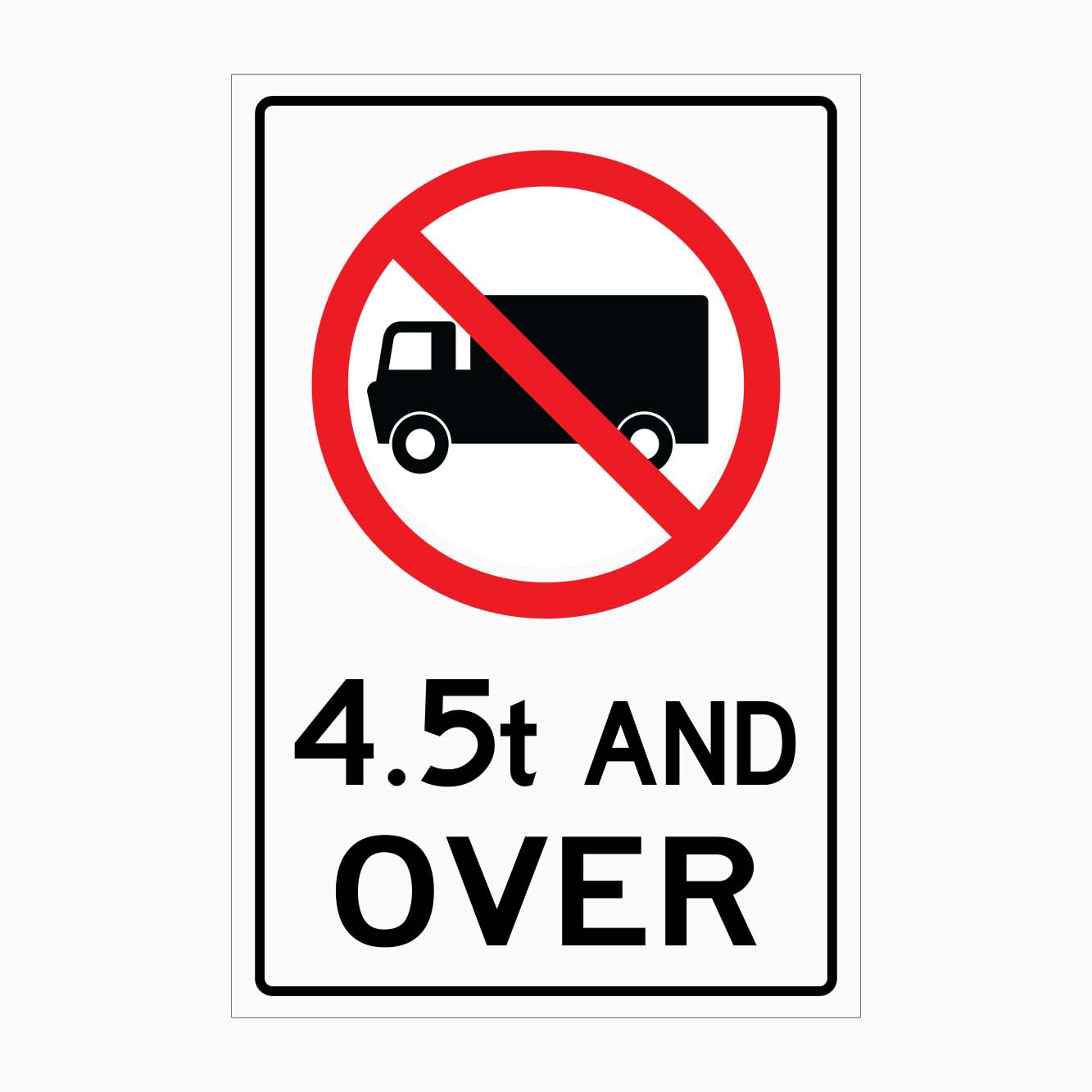 NO TRUCKS - 4.5T AND OVER SIGN - GET SIGNS